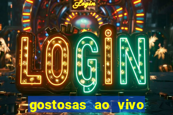 gostosas ao vivo na webcam